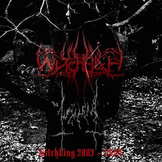 Wytchfilth : Witchking 2003 - 2009